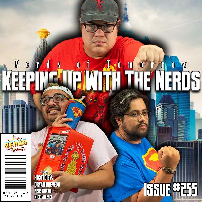 The Superman of the 21st Century | Keeping Up with the Nerds Issue #255 The Superman of the 21st Century | Keeping Up with the Nerds Issue #255