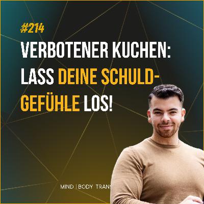 #214 Das verbotene Stück Kuchen - Schuldgefühle und schlechtes Gewissen loslassen! #214 Das verbotene Stück Kuchen - Schuldgefühle und schlechtes Gewissen loslassen!
