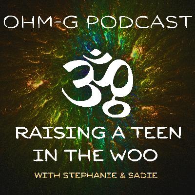 Raising a Teen in the Woo with Stephanie & Sadie EP 108