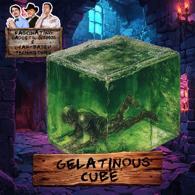 Ep. 201 The Gelatinous Cube
