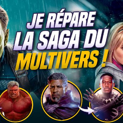 Comment je "sauverais" le MCU et le MULTIVERS ? (On change tout !)