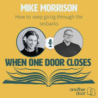 #158 How to keep going through the setbacks with Mike Morrison