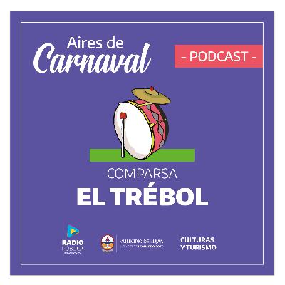 EPISODIO 5 - COMPARSA EL TRÉBOL