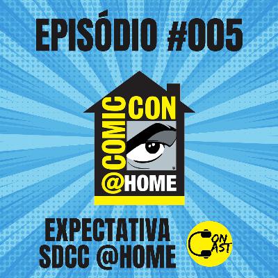 #005 - Expectativa SDCC@Home #005 - Expectativa SDCC@Home