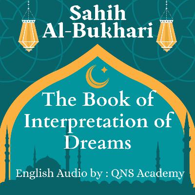 91 Sahih Bukhari The Book Of the Interpretation of Dreams Hadith English Audiobook : Hadith 6982-7047 of 7563