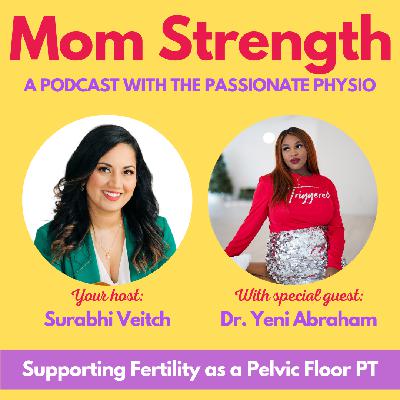 81. Supporting Fertility as a Pelvic Health Physio with Dr. Yeni Abraham