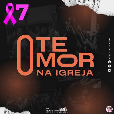 #7 O Temor na Igreja | Série de Mensagens VIVA EXTRAORDINARIAMENTE