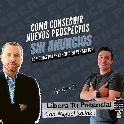 Episodio 17. Con conseguir nuevos prospectos sin anuncios | Con Chris Payne experto en ventas B2B