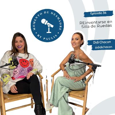Reinventarse en silla de ruedas con Didi Chacon Reinventarse en silla de ruedas con Didi Chacon