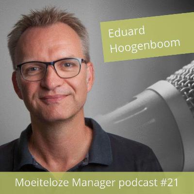 21 - Interview met Moeiteloze Manager Eduard Hoogenboom