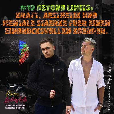 #19 Beyond Limits: Kraft, Ästhetik und mentale Stärke für einen eindrucksvollen Körper.