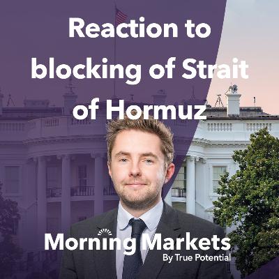 How has the blocking of the Strait of Hormuz affected global markets? | Morning Markets