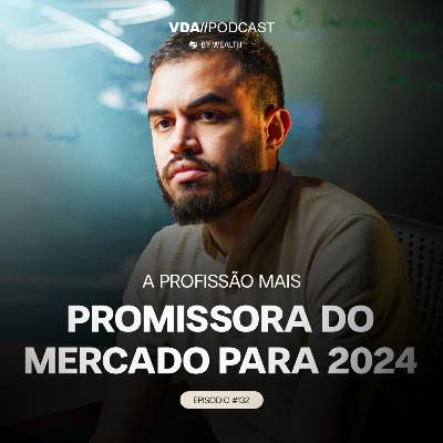 #132 - A profissão mais promissora do mercado financeiro para 2024