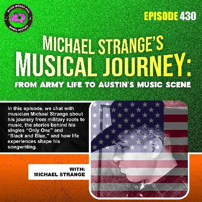 Episode 434 - Michael Strange's Musical Journey: From Army Life to Austin's Music Scene