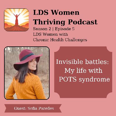 Invisible battles: My life with POTS syndrome ~ S2E5 ~ Sofia Paredes Invisible battles: My life with POTS syndrome ~ S2E5 ~ Sofia Paredes