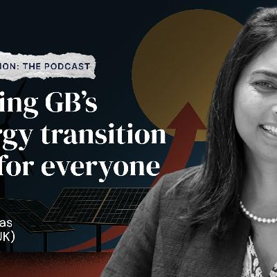 Making Great Britain’s energy transition fair for everyone with Dhara Vyas (EnergyUK) Making Great Britain’s energy transition fair for everyone with Dhara Vyas (EnergyUK)