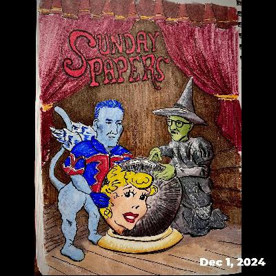 Sunday Papers w/ Greg and Mike Ep: 242 12/1/24