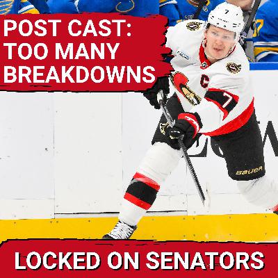 POST CAST: MULTIPLE BREAKDOWNS COST OTTAWA SENATORS IN BLOWN 3RD PERIOD LOSS TO ST LOUIS BLUES POST CAST: MULTIPLE BREAKDOWNS COST OTTAWA SENATORS IN BLOWN 3RD PERIOD LOSS TO ST LOUIS BLUES