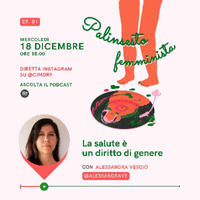 Palinsesto femminista | 81 - La salute è un diritto di genere (con Alessandra Vescio)