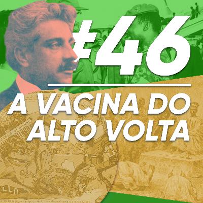 Ep 46 - Vacina do Alto Volta