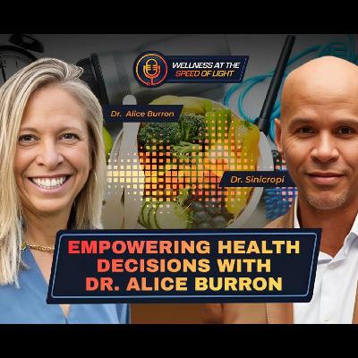 Empowering Health Decisions with Dr. Alice Burron Empowering Health Decisions with Dr. Alice Burron
