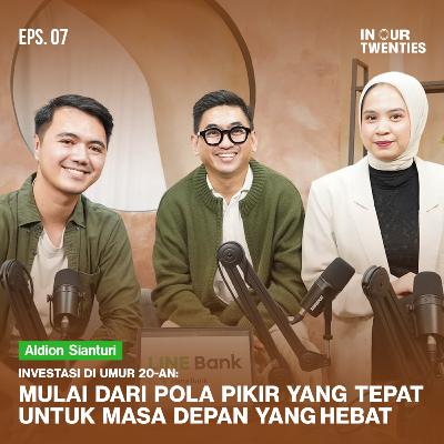Episode 7: Hal Penting yang Kamu Perlu Tau Saat Berinvestasi di Umur 20-an ft. Aldion Sianturi