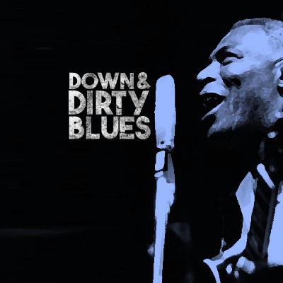 Episode 41: Down & Dirty Blues Episode 41: Down & Dirty Blues