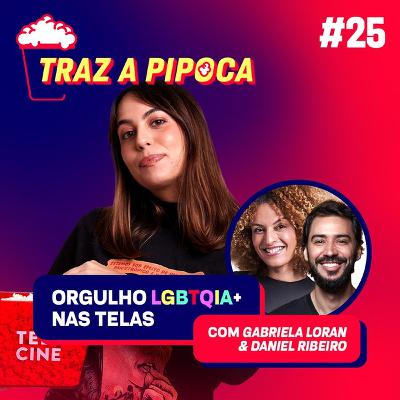 Episódio 25 - Orgulho LGBTQIA+ nas telas - com Daniel Ribeiro e Gabriela Loran Episódio 25 - Orgulho LGBTQIA+ nas telas - com Daniel Ribeiro e Gabriela Loran