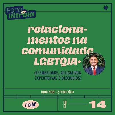 #FDV14: relacionamentos na comunidade lgbtqia+ c/ Igor Kobi (@psiconexoes)