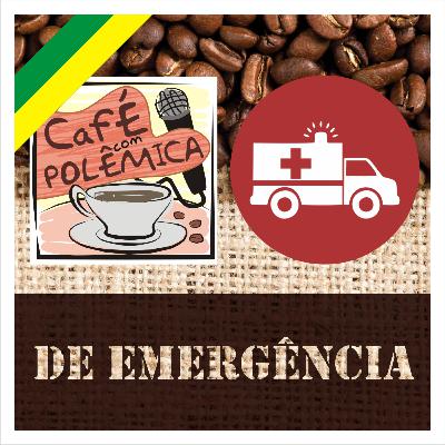Café de Emergência - Especial Impeachment Café de Emergência - Especial Impeachment