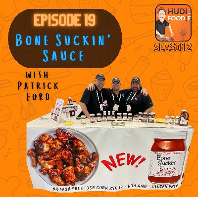 Ep. 19 Bone Suckin' Sauce with Patrick Ford Ep. 19 Bone Suckin' Sauce with Patrick Ford