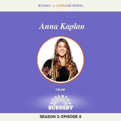S3:E4 - Anna Kaplan: Building Community, Equity & Creativity in Cannabis
