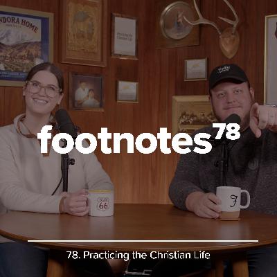 Episode 78: Practicing the Christian Life 🖊️