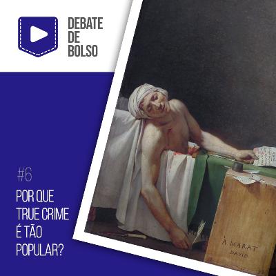 #6: Por que true crime é tão popular?