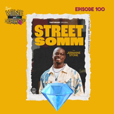 Episode 100 ! Street Somm Featuring Jermaine Stone