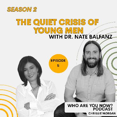 S2 Ep. 5 The Quiet Crisis of Young Men | Dr. Nate Balfanz S2 Ep. 5 The Quiet Crisis of Young Men | Dr. Nate Balfanz