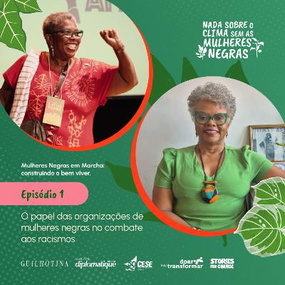 Mulheres Negras em Marcha | #1 As organizações femininas negras no combate aos racismos