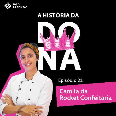 A História da Dona - Camila da Rocket #21 A História da Dona - Camila da Rocket #21