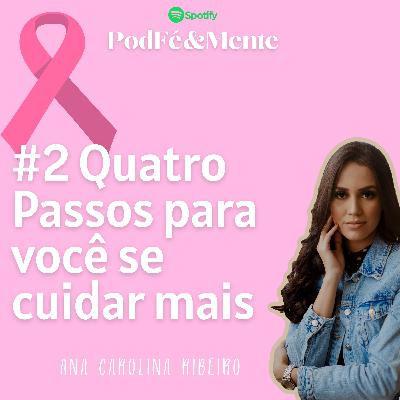 #02. Quatro passos para você se cuidar mais (Especial Outubro Rosa) #02. Quatro passos para você se cuidar mais (Especial Outubro Rosa)