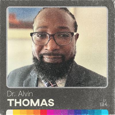 How (And Why) to Raise Change-Makers | Dr. Alvin Thomas on Anti-Racism, Mentorship, Empathy
