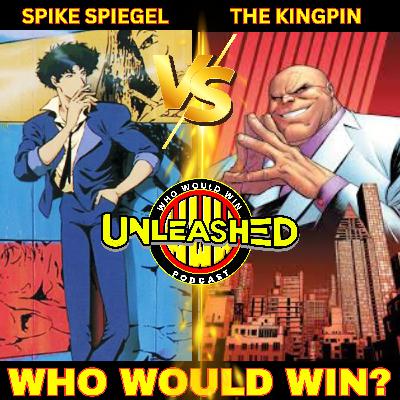 Spike Spiegel vs The Kingpin - Who Would Win Unleashed