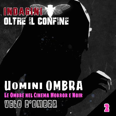 Velo d'Ombra - Uomini Ombra: Le ombre nel cinema horror e noir
