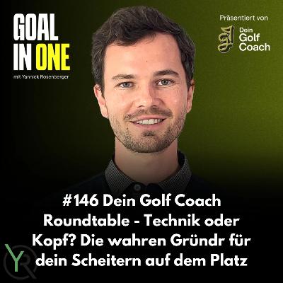 #146 Dein Golf Coach Roundtable - Technik oder Kopf? Die wahren Gründe für dein Scheitern auf dem Golfplatz