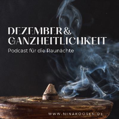 Nina Roosen | Dezember & Ganzheitlichkeit Nina Roosen | Dezember & Ganzheitlichkeit