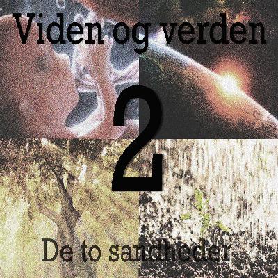 Afsnit 8 viden og verden 2 - De to sandheder