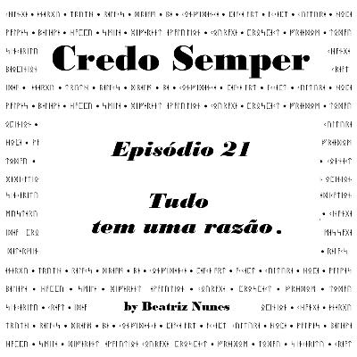 Episódio 21 : Tudo tem uma razão