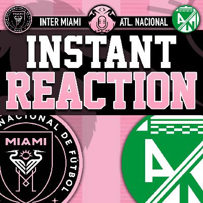 REACTION: Inter Miami defeats Atlético Nacional, 2-1 REACTION: Inter Miami defeats Atlético Nacional, 2-1