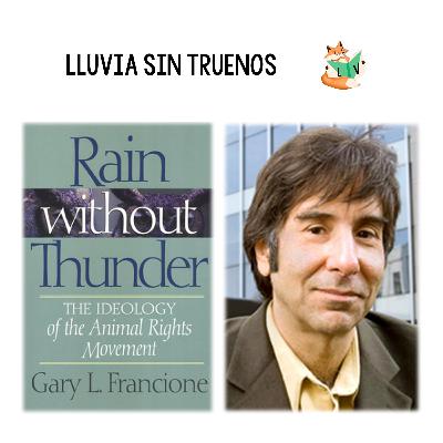 A23: Lluvia sin truenos - Capitulo 2 - Gary Francione