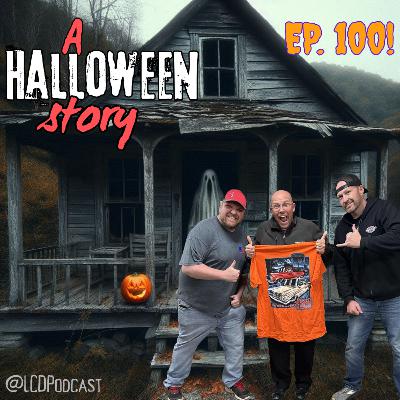 Ep. 100 - A Halloween Story! Ep. 100 - A Halloween Story!
