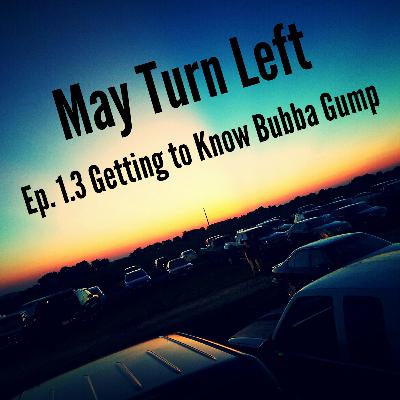 Episode 1.3 Getting to Know Bubba Gump Episode 1.3 Getting to Know Bubba Gump